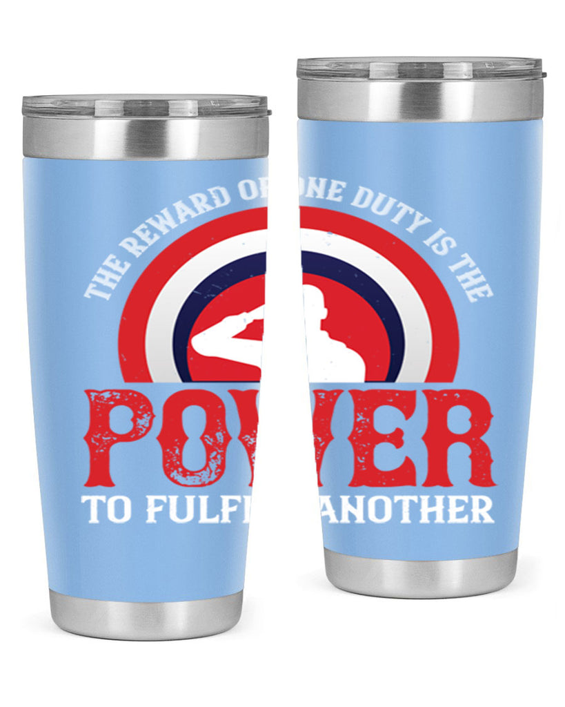 the reward of one duty is the power to fulfill another 26#- Veterns Day- Tumbler