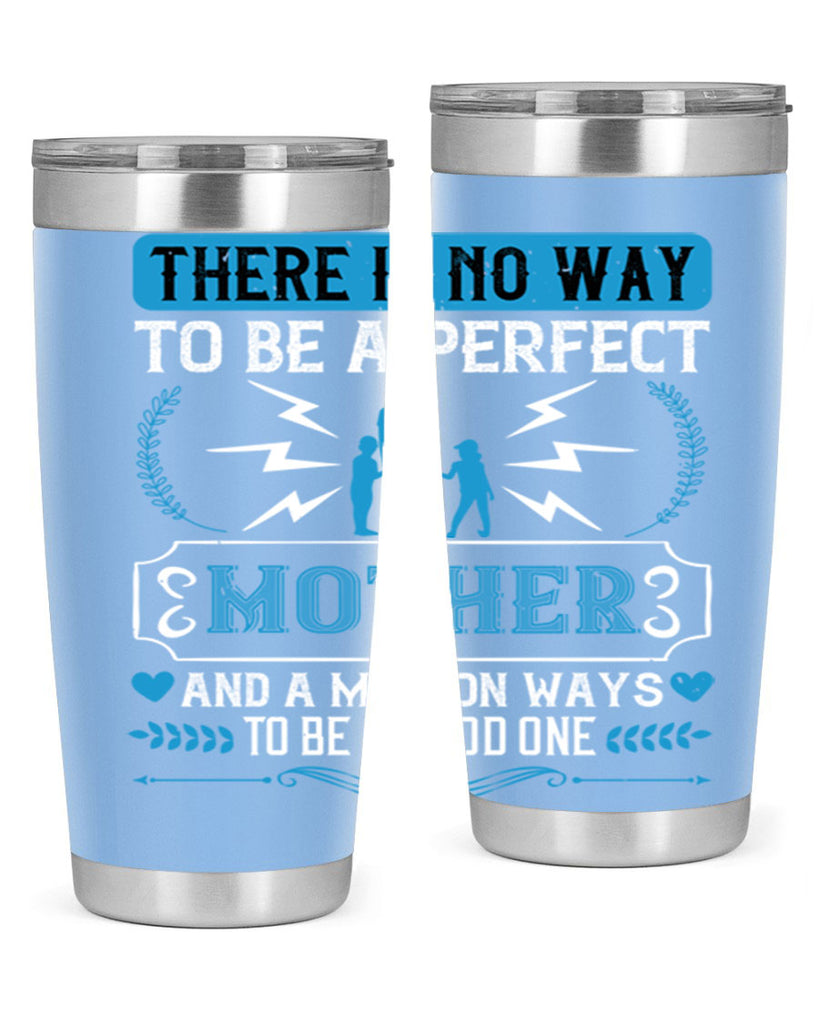 there is no way to be a perfect 23#- mothers day- Tumbler