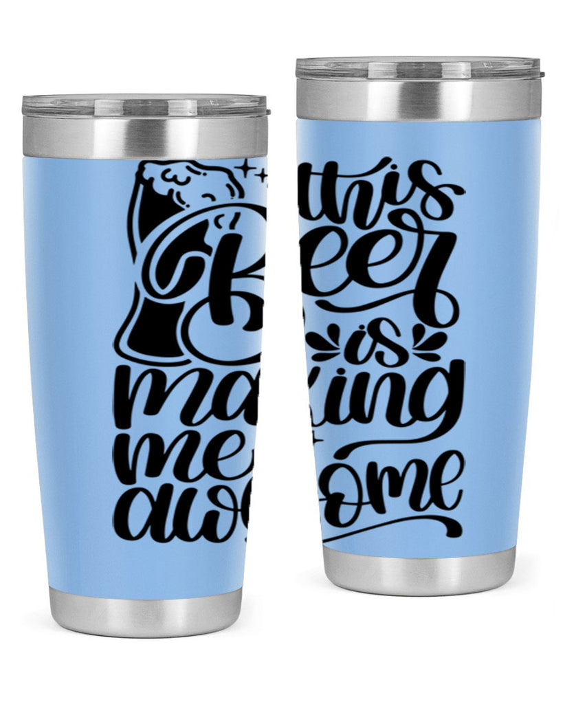 this beer is making me awesome 19#- beer- Tumbler