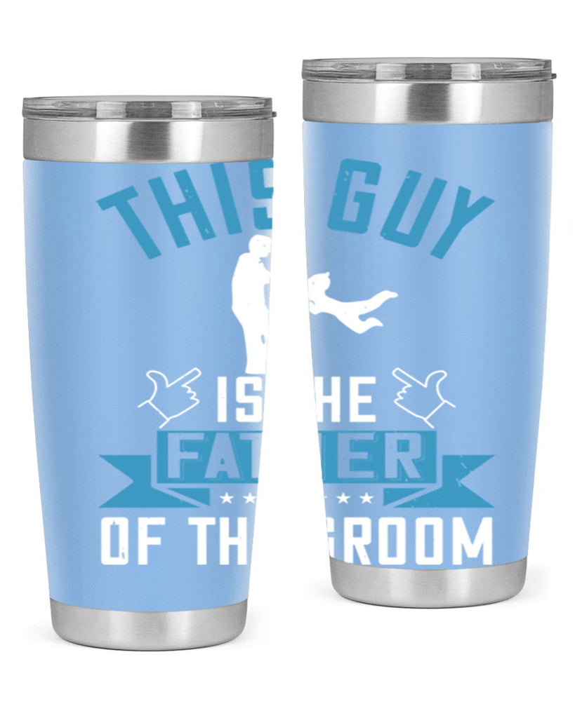 this guy is the father of the groom 158#- fathers day- Tumbler