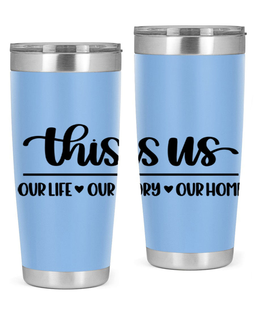 this is us our life our story our home 4#- home- Tumbler
