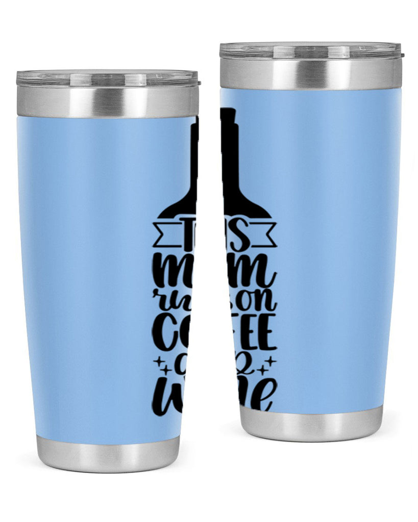 this mom runs on coffee and wine 16#- coffee- Tumbler