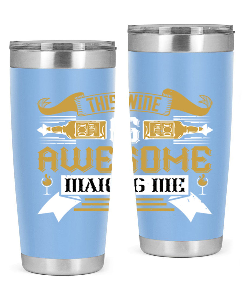 this wine is awesome making me 22#- drinking- Tumbler