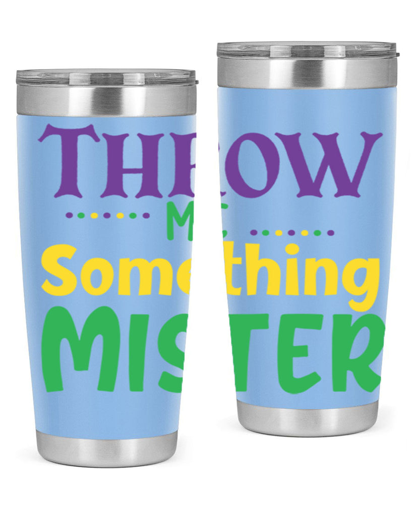 throw me something mister 73#- mardi gras- Tumbler