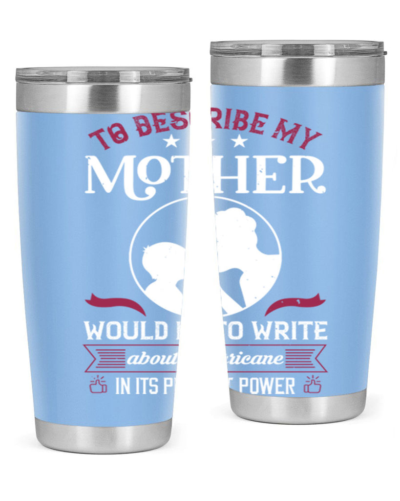 to describe my mother 19#- mothers day- Tumbler