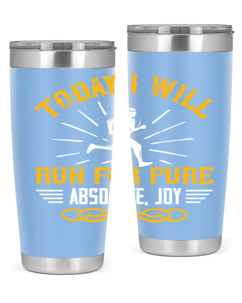 today i will run for pure absolute joy 5#- running- Tumbler