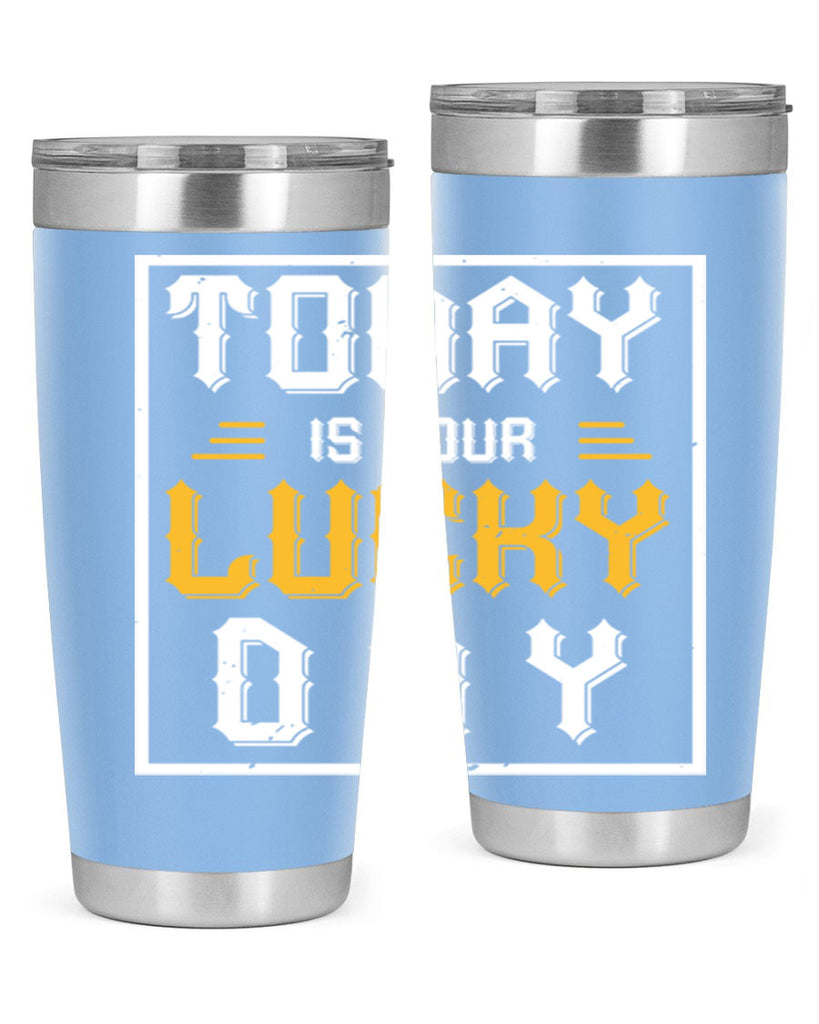 today is your lucky day 5#- beer- Tumbler