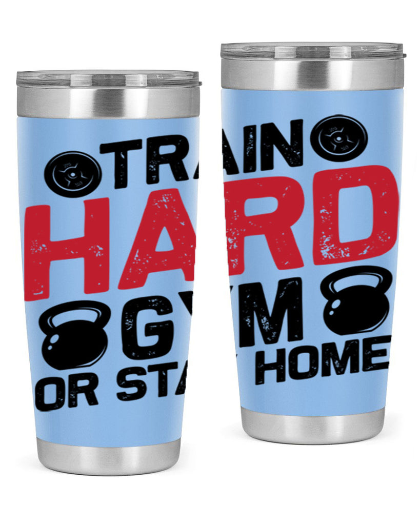 train hard gym or stay home 2#- gym- Tumbler