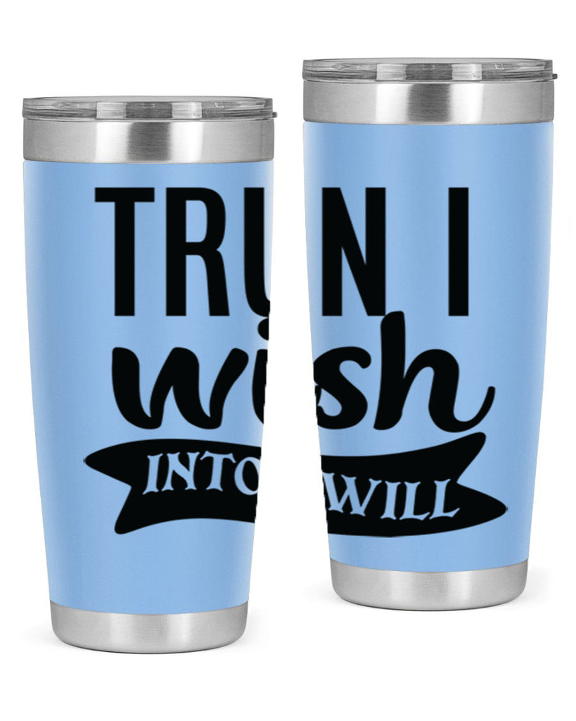 trun i wish into i will Style 66#- motivation- Tumbler