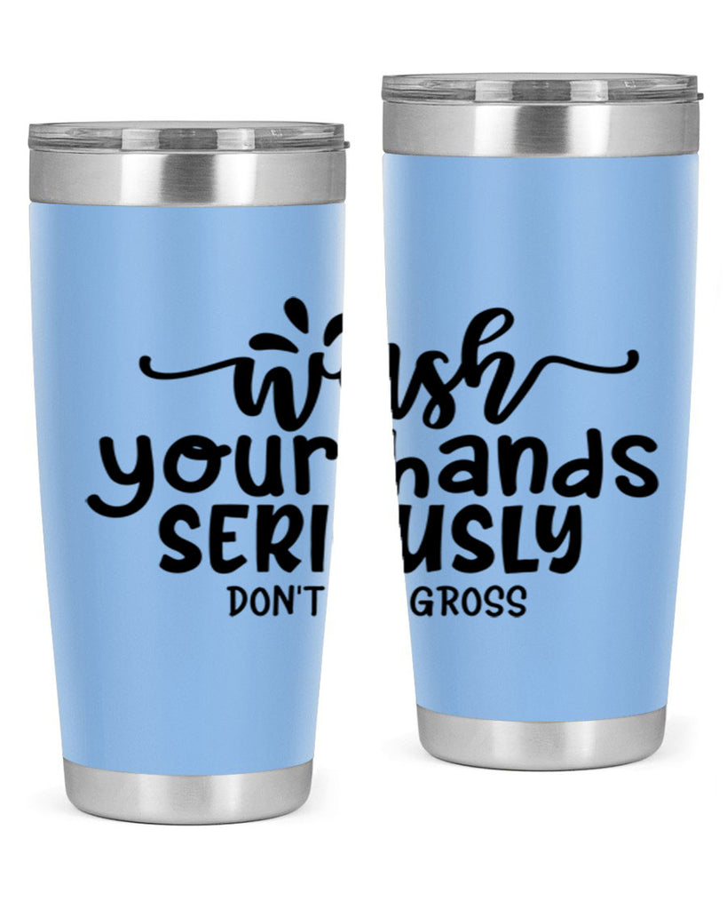 wash your hands seriously dont be gross 53#- bathroom- Tumbler