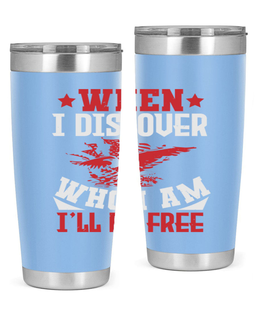 when i discover who i am Style 57#- Fourt Of July- Tumbler