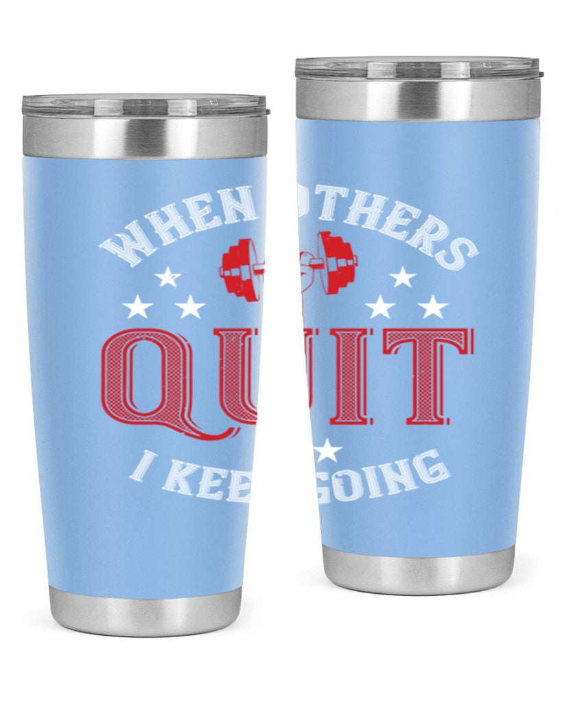 when others quit i keep going 59#- gym- Tumbler