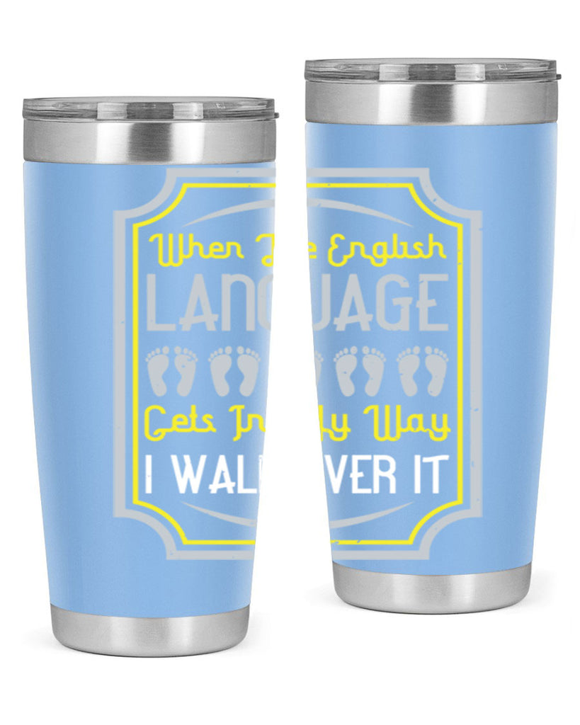 when the english language gets in my way i walk over it 9#- walking- Tumbler
