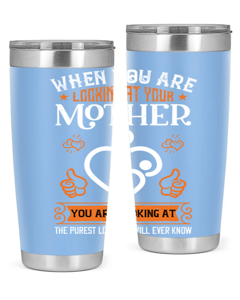 when you are looking 15#- mothers day- Tumbler