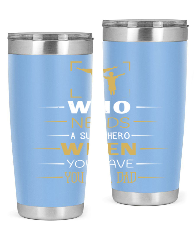 who needs a superhero when you have you as a dad 146#- fathers day- Tumbler