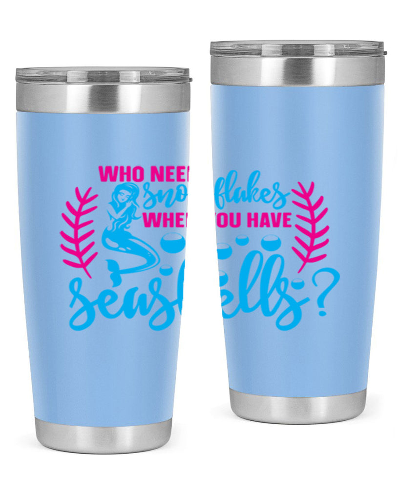 who needs snowflakes when you have seashells 666#- mermaid- Tumbler