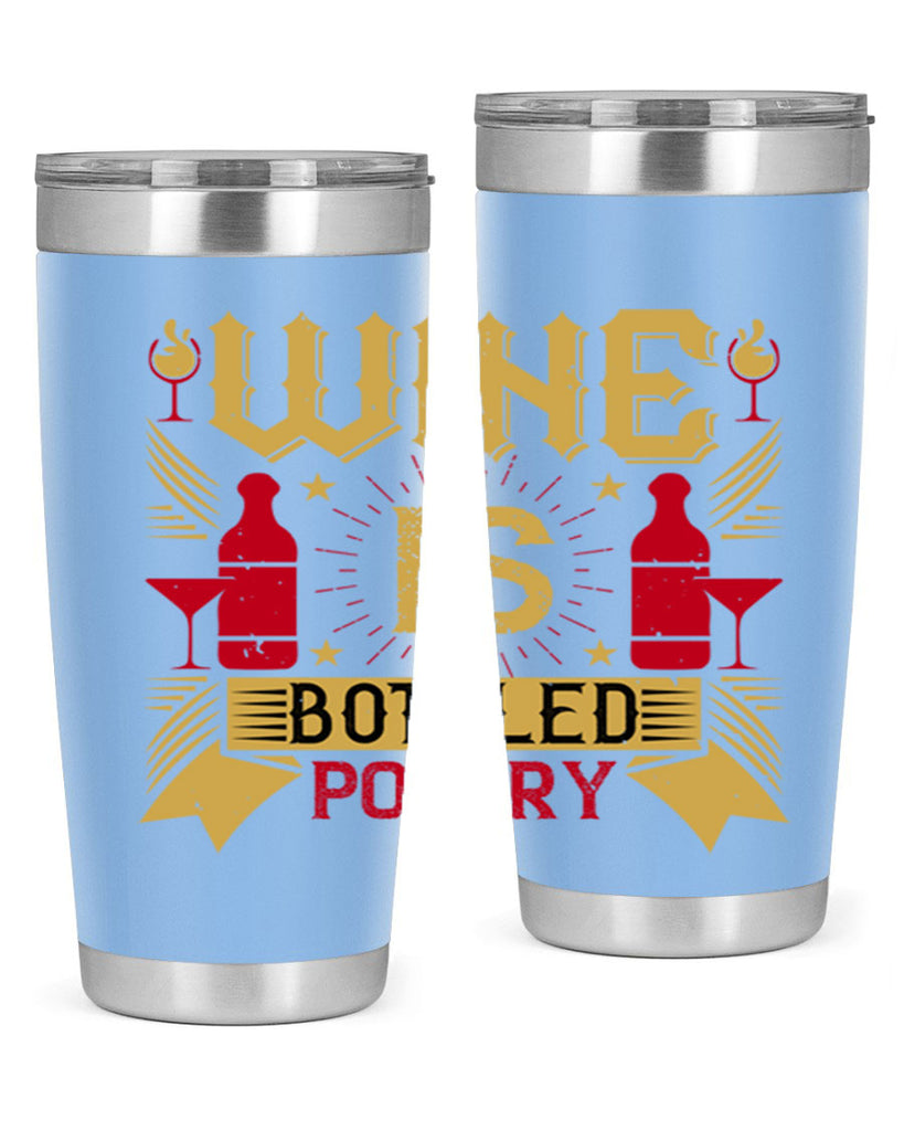 wine is bottled poetry 18#- drinking- Tumbler
