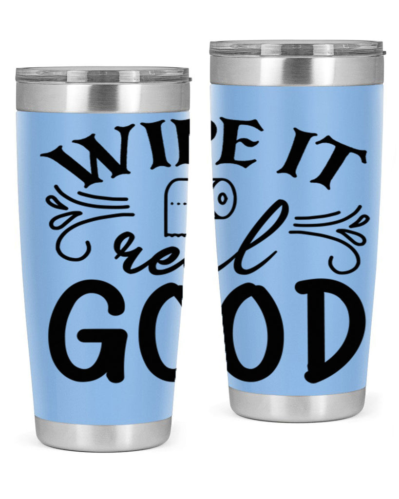 wipe it real good 50#- bathroom- Tumbler