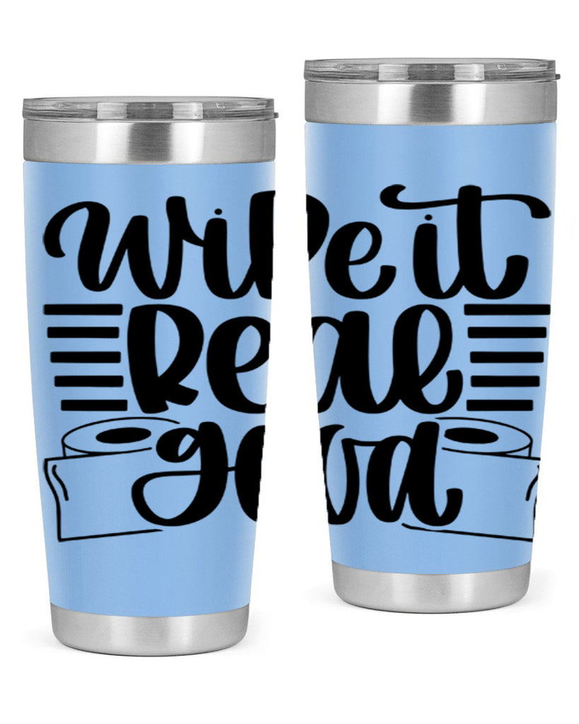wipe it real good 5#- bathroom- Tumbler