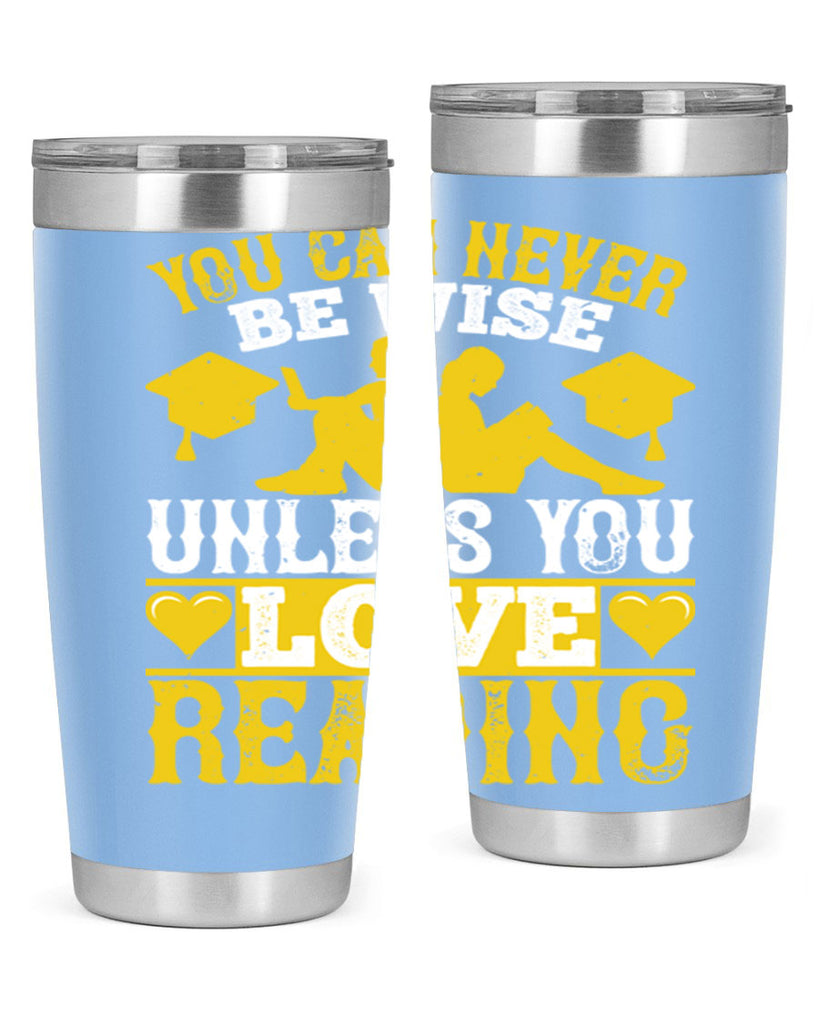 you can never be wise unless you love reading 1#- reading- Tumbler