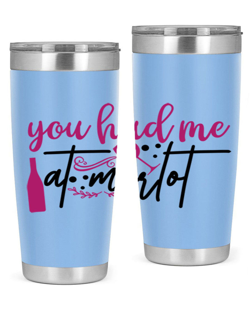 you had me at merlot 138#- wine- Tumbler