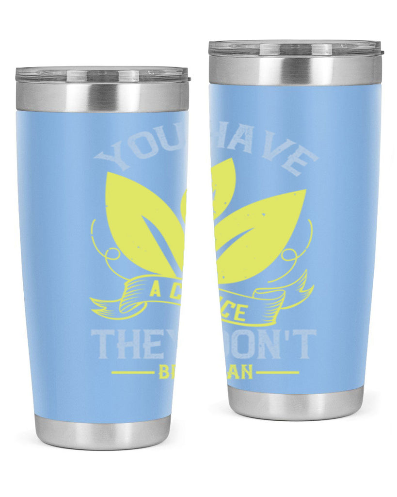 you have a choicethey dont be vegan 1#- vegan- Tumbler