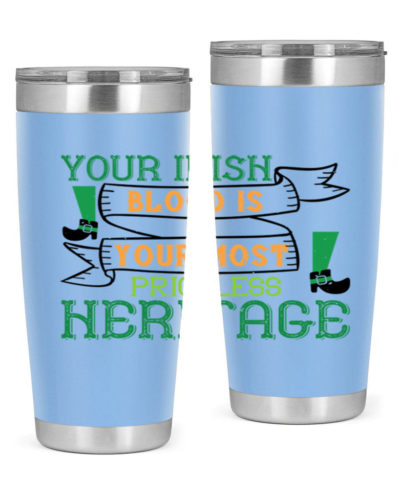 your irish blood is your most priceless heritage Style 3#- St Patricks Day- Tumbler