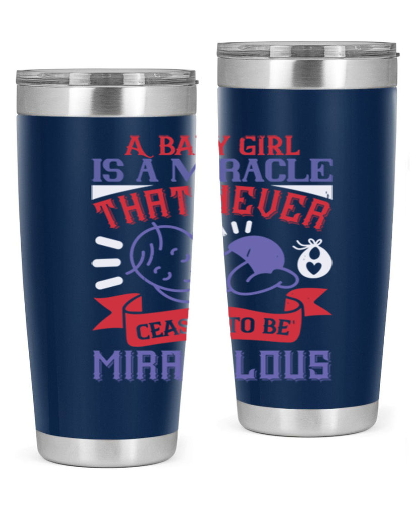 A baby girl is a miracle that never ceases to be miraculous Style 143#- baby- tumbler