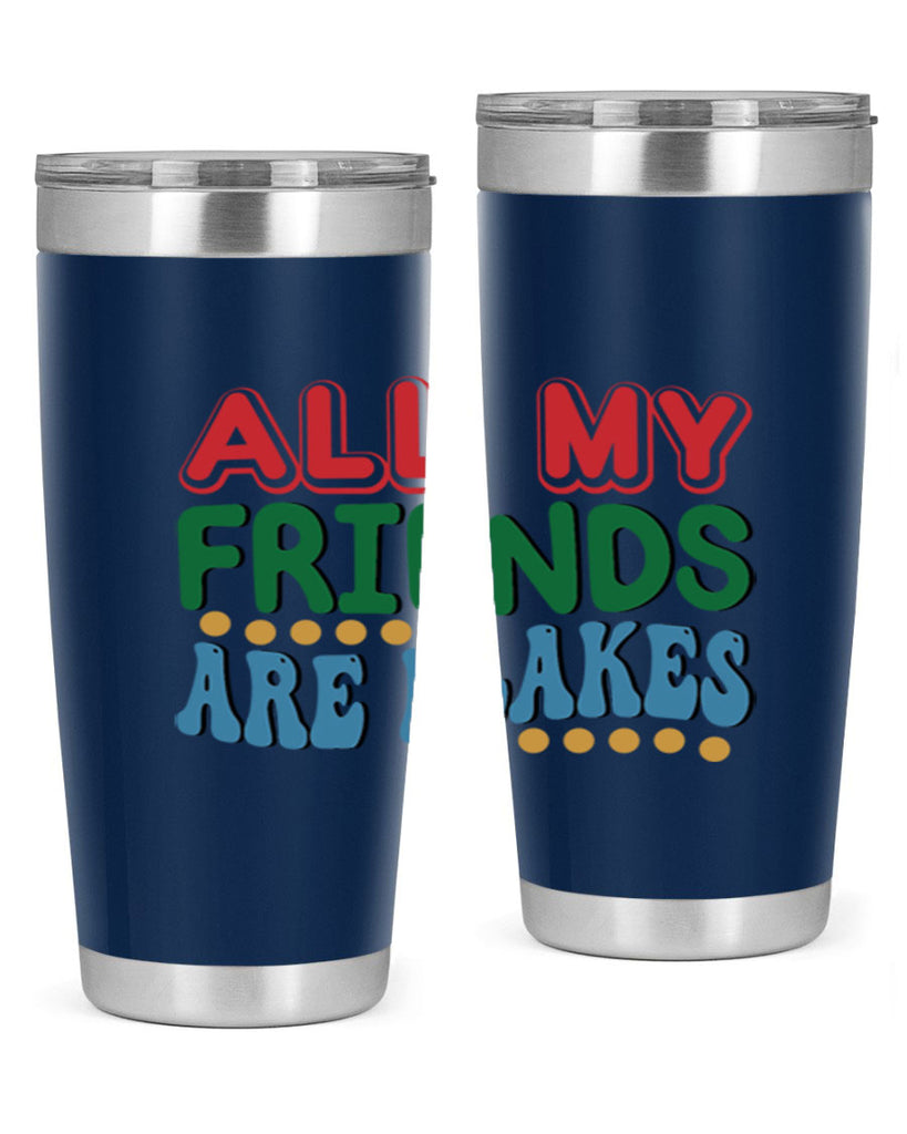 All My Friends Are Flakes 6#- winter- Tumbler