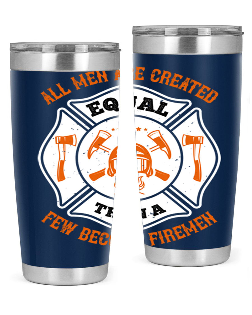 All men are created equal then a few become firemen Style 94#- fire fighter- tumbler