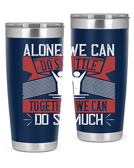 Alone we can do so little together we can do so much Style 37#- volunteer- Tumbler