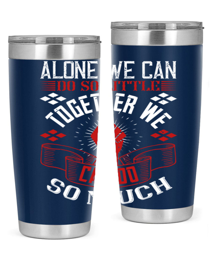 Alone we can do so little together we can do so much Style 4#- coaching- tumbler