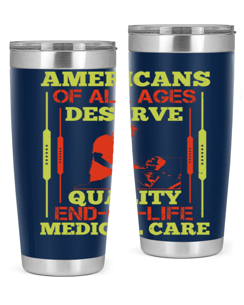 Americans of all ages deserve quality endoflife medical care Style 39#- medical- tumbler