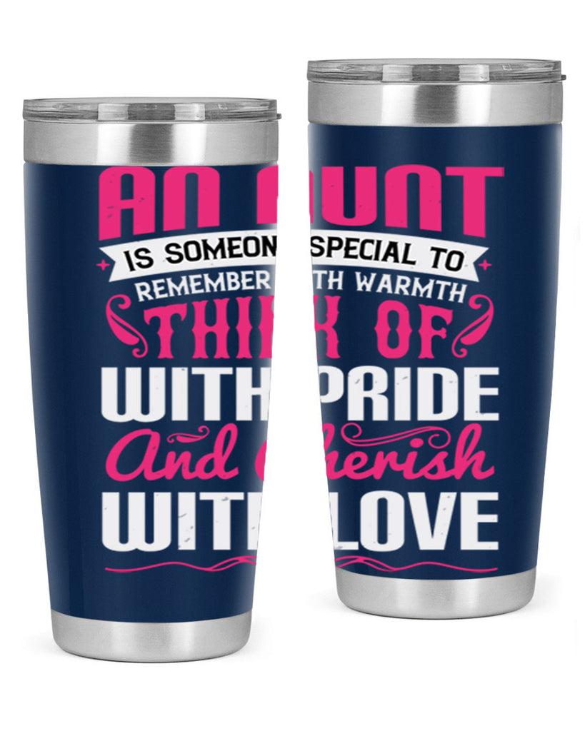 An aunt is someone special to remember with warmth think of Style 3#- aunt- Tumbler