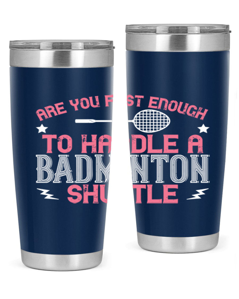 Are you fast enough to handle a badminton 1846#- badminton- Tumbler