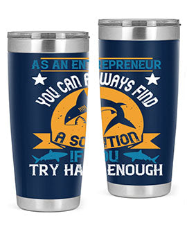 As an entrepreneur you can always find a solution if you try hard enough Style 96#- shark  fish- Tumbler