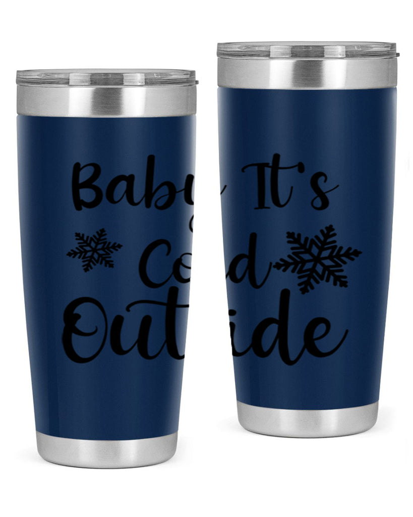 Baby Its Cold Outside 23#- winter- Tumbler