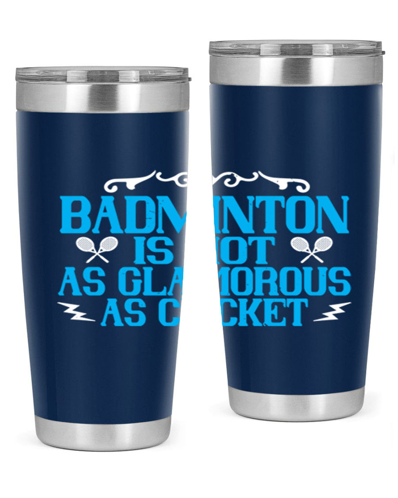 Badminton is not as glamorous as cricket 2354#- badminton- Tumbler