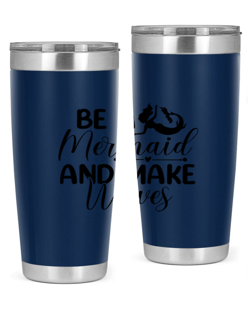 Be A Mermaid And Make Waves 45#- mermaid- Tumbler