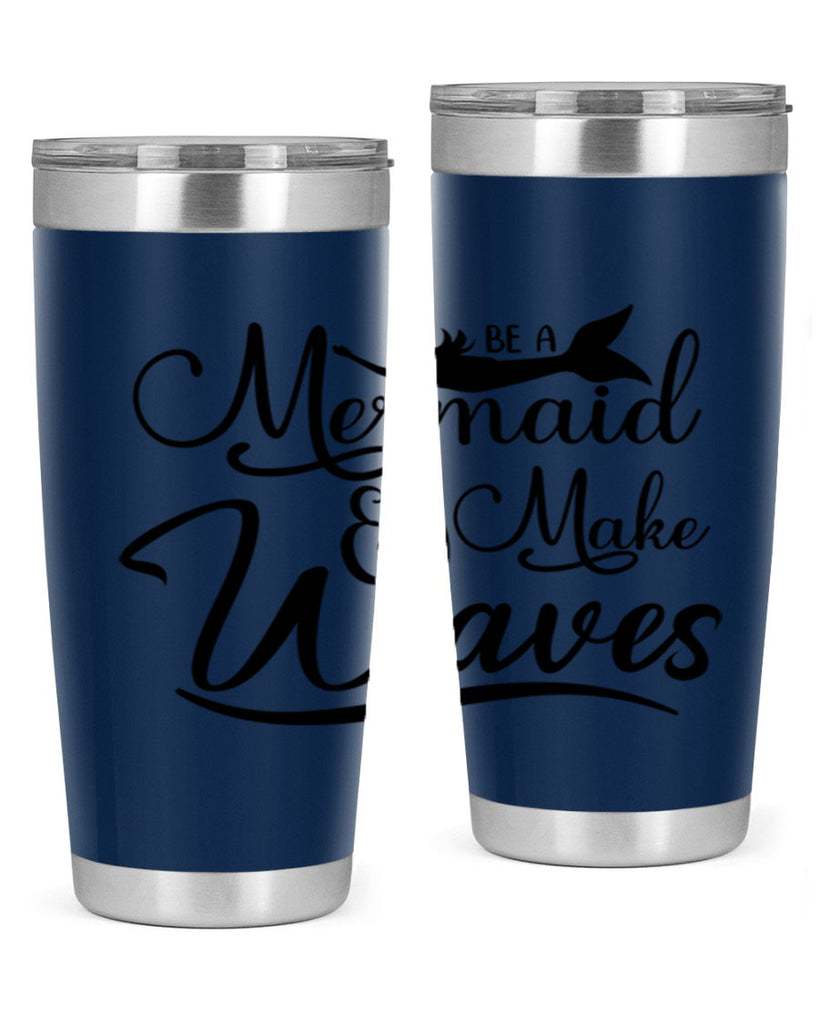 Be A Mermaid And Make Waves 46#- mermaid- Tumbler