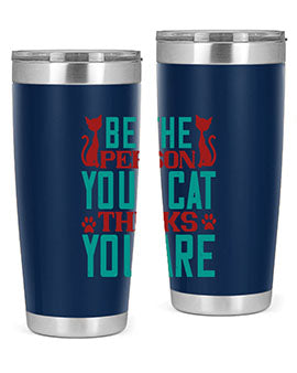 Be The Person Thinks You are Style 28#- cat- Tumbler