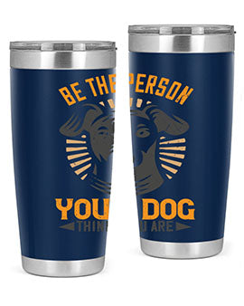 Be The Person Your Dog Thinks You Are Style 50#- dog- Tumbler