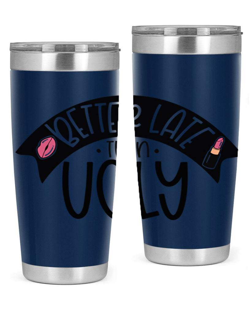 Better Late Than Ugly Style 132#- make up- Tumbler