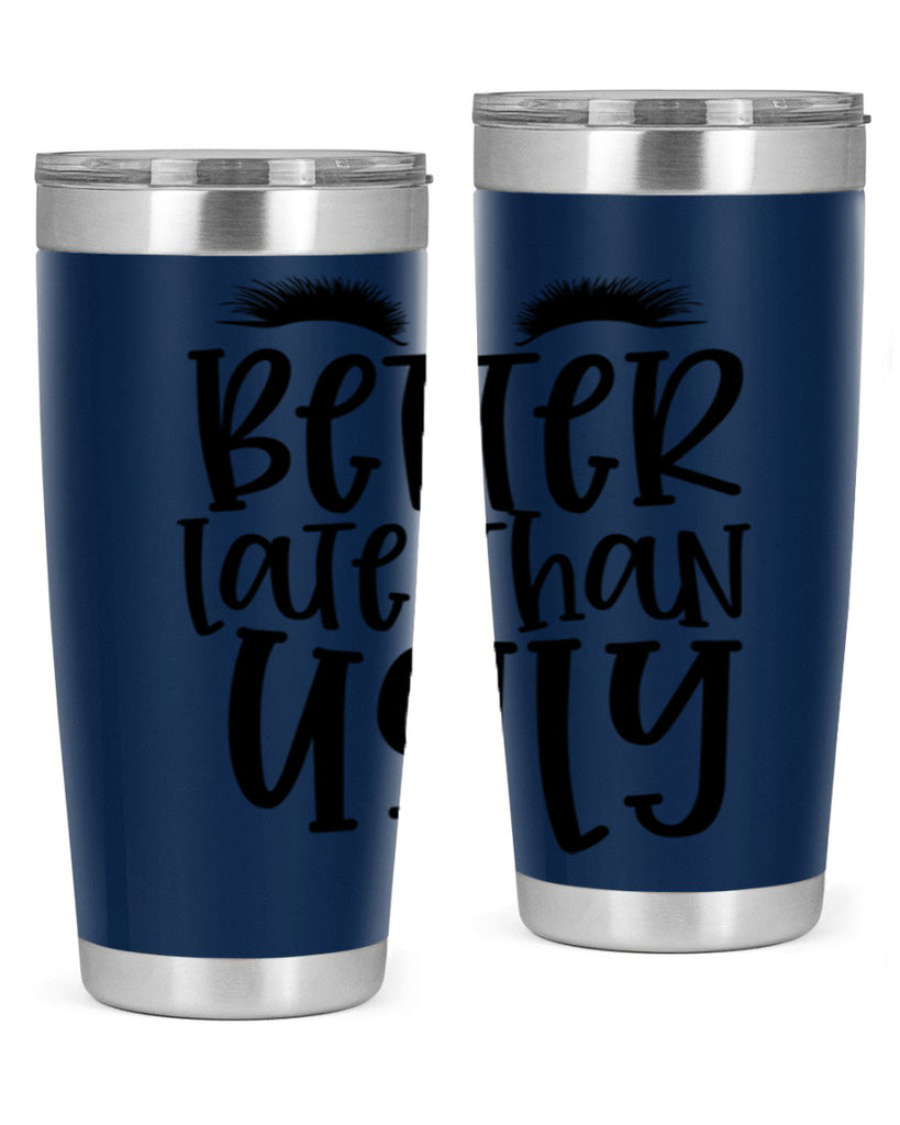 Better late than ugly design Style 249#- make up- Tumbler
