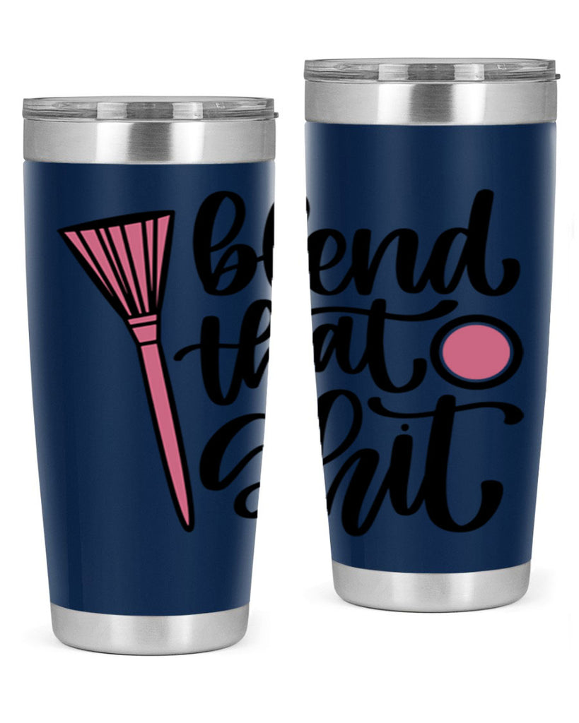 Blend That Shit Style 131#- make up- Tumbler