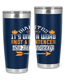 Diabetes It’S Only A Word Not A Sentence So Live freely Style 44#- diabetes- Tumbler