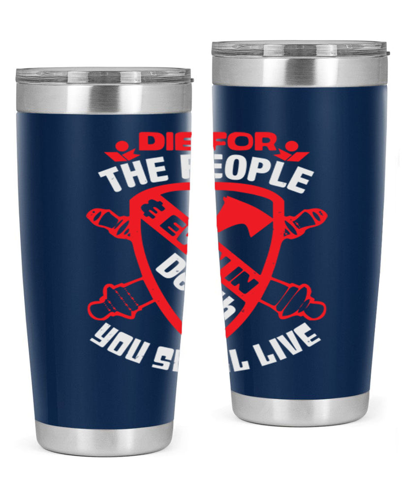 Die for the people and you shall live Style 69#- Fourt Of July- Tumbler
