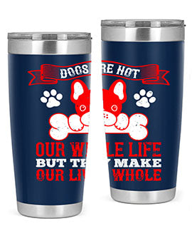 Dogs are not our whole life but they make our lives whole Style 47#- dog- Tumbler