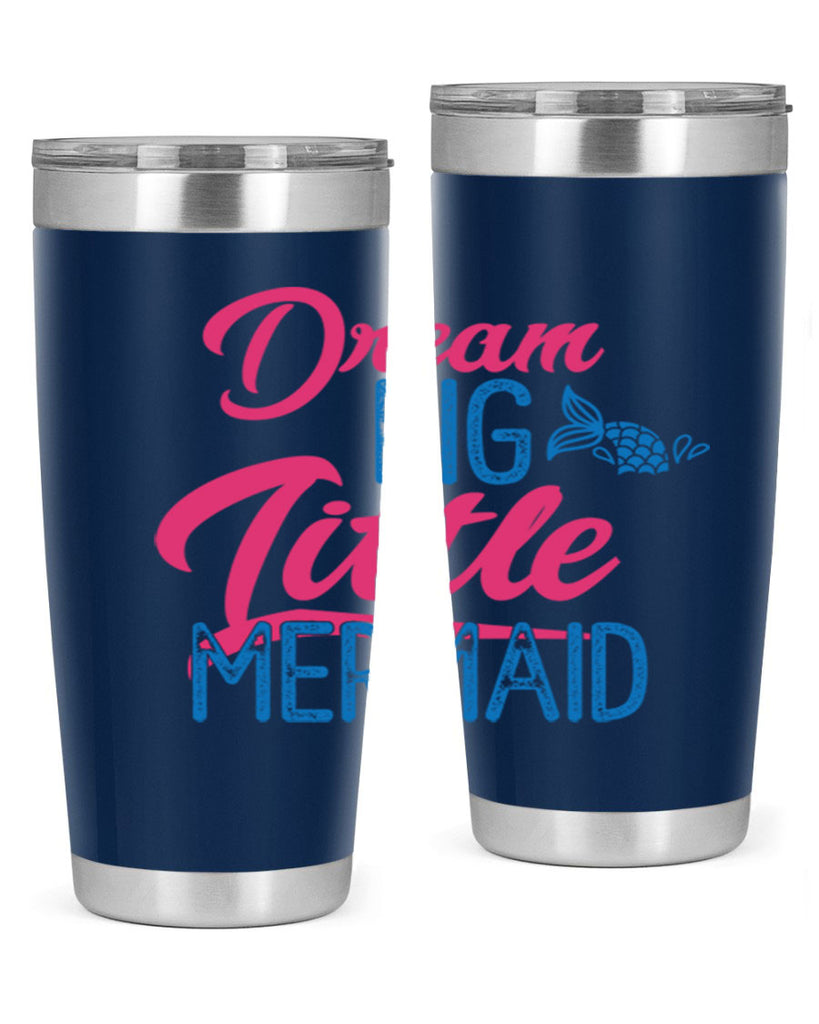 Dream Big Little Mermaid 119#- mermaid- Tumbler