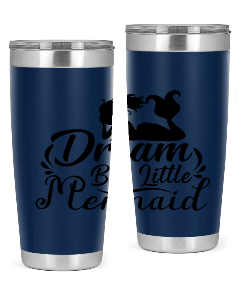 Dream Big Little Mermaid 121#- mermaid- Tumbler